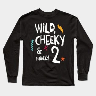 Wild, cheeky & finally 2, child birthday, second birthday shirt Long Sleeve T-Shirt